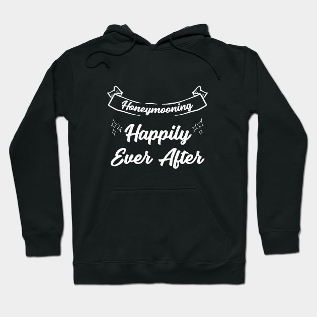 Honeymoon Happily Every After Hoodie by fairytalelife